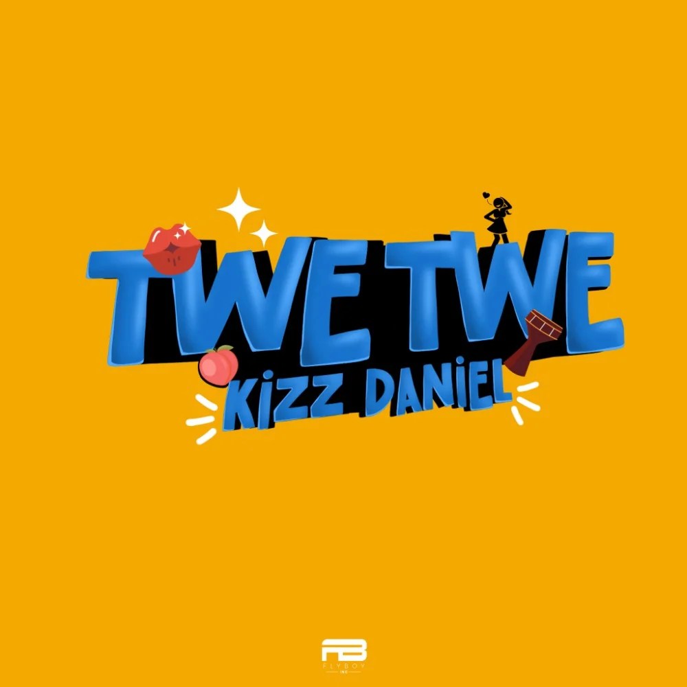 kizz Daniel – Twe Twe