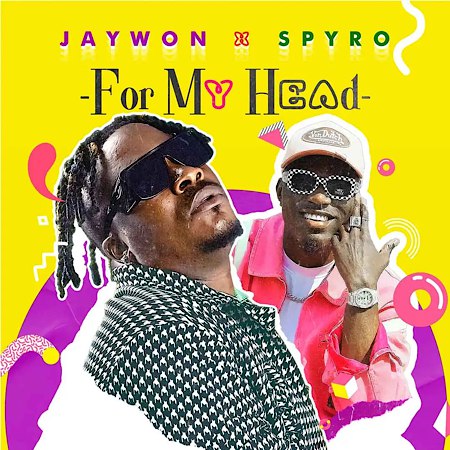 Jaywon Ft. Spyro – For My Head