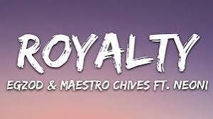 Egzod – Royalty ft. Maestro Chives & Neoni