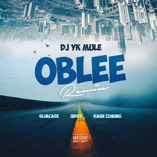 DJ YK Mule – Oblee (Remix) Ft. Slimcase, Qdot & Kashcoming