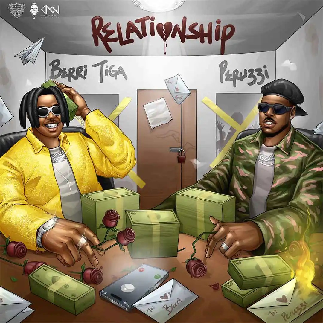 Berri Tiga Ft. Peruzzi – Relationship